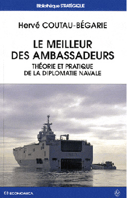 <em>Le meilleur des ambassadeurs – Théorie et pratique de la diplomatie navale</em>
