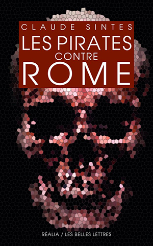Claude Sintes, Les pirates contre Rome
- Les Belles lettres, 2016, 274 pages