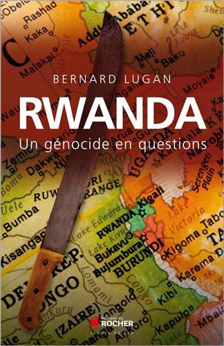 Bernard Lugan, Rwanda, un génocide en questions
- Éditions du Rocher, 2014, 278 pages