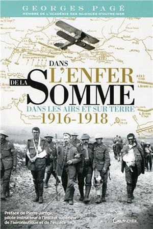Georges Pagé, Dans l’enfer de la Somme : dans les airs et sur terre, 1916-1918 
- Grancher, 2016, 368 pages